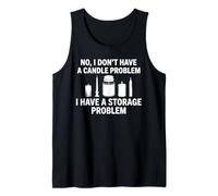 No I Dont Have A Candle Problem Funny Wax Making Crafter Tank Top