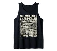 No I Don't Have a Car Problem I Have a Storage Problem Funny Tank Top