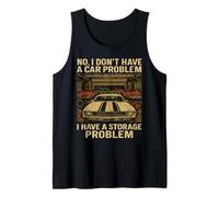 No I Don't Have a Car Problem I Have a Storage Problem Funny Tank Top