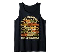 No I Don't Have a Car Problem I Have a Storage Problem Funny Tank Top