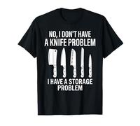 No I Dont Have A Knife Problem Funny Chef Cooking Culinary T-Shirt