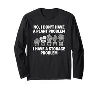No I Dont Have A Plant Problem Funny Gardening Houseplant Long Sleeve T-Shirt