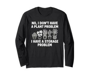 No I Dont Have A Plant Problem Funny Gardening Houseplant Long Sleeve T-Shirt