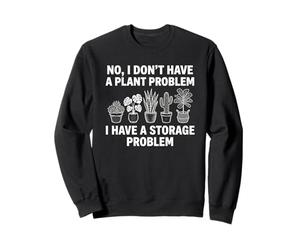 No I Dont Have A Plant Problem Funny Gardening Houseplant Sweatshirt