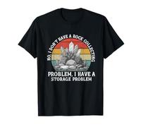 No I Don't Have a Rock Rockhound Problem Geologist Hunter T-Shirt