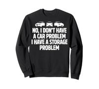 No I Dont Have Car Problem Storage Sweatshirt