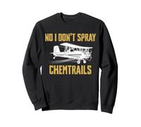 No I Don't Spray Chemtrails Crop Dusting Pilot Farmer Sweatshirt