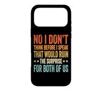 No I Don't Think Before I Speak That Would Ruin The Surprise Case for iPhone 17 Pro Max