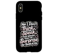 No I Don't Think Before I Speak That Would Ruin The Surprise Case for iPhone X/XS