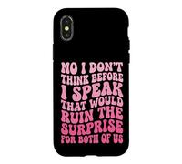No I Don't Think Before I Speak That Would Ruin The Surprise Case for iPhone X/XS