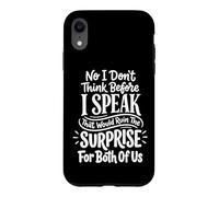 No I Don't Think Before I Speak That Would Ruin The Surprise Case for iPhone XR