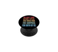 No I Don't Think Before I Speak That Would Ruin The Surprise PopSockets Adhesive PopGrip