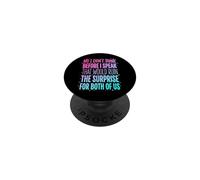No I Don't Think Before I Speak That Would Ruin The Surprise PopSockets Adhesive PopGrip