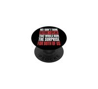 No I Don't Think Before I Speak That Would Ruin The Surprise PopSockets Adhesive PopGrip