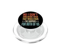 No I Don't Think Before I Speak That Would Ruin The Surprise PopSockets PopGrip for MagSafe