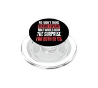 No I Don't Think Before I Speak That Would Ruin The Surprise PopSockets PopGrip for MagSafe