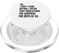 No I Don't Think Before I Speak That Would Ruin The Surprise PopSockets PopGrip for MagSafe