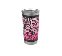 No I Don't Think Before I Speak that Would Ruin The Surprise Stainless Steel Insulated Tumbler