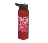 No I Don't Think Before I Speak that Would Ruin The Surprise Stainless Steel Insulated Water Bottle