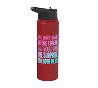 No I Don't Think Before I Speak that Would Ruin The Surprise Stainless Steel Insulated Water Bottle