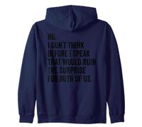 No I Don't Think Before I Speak That Would Ruin The Surprise Zip Hoodie