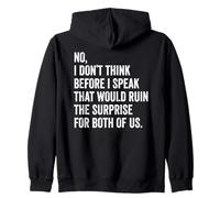 No I Don't Think Before I Speak That Would Ruin The Surprise Zip Hoodie