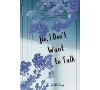 No, I Don't Want to Talk