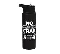 No I Don't Want Tourist Souvenir Crap Stainless Steel Insulated Water Bottle