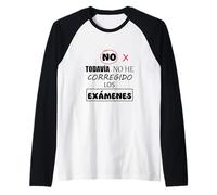 No, I haven't corrected the exams yet. Raglan Baseball Tee