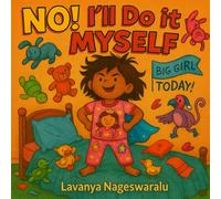 No, I’ll Do It Myself!: A story about big independence and even bigger messes