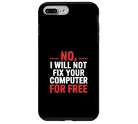 No I Will Not Fix Your Computer For Free - Case for iPhone 7 Plus/8 Plus