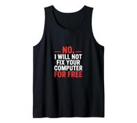 No I Will Not Fix Your Computer for Free - Tank Top