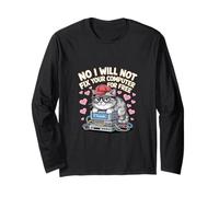 No I Will Not Fix Your Computer For Free Tech Support ---- Long Sleeve T-Shirt