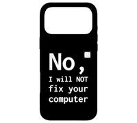 No I Will Not Fix Your Computer Funny Support Nerd Humor PC Case for iPhone 17 Pro Max