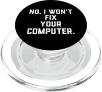No I Won't Fix Your Computer Funny Family Holiday IT Tech PopSockets PopGrip for MagSafe