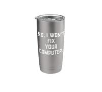 No I Won't Fix Your Computer Funny Family Holiday IT Tech Stainless Steel Insulated Tumbler