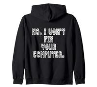 No I Won't Fix Your Computer Funny Family IT Nerd PC Gamer Zip Hoodie