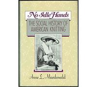 No Idle Hands: The Social History of American Knitting