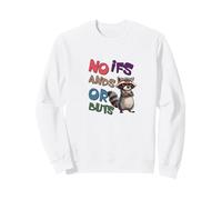 No Ifs And Or Buts Sweatshirt