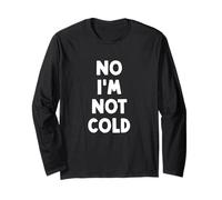 No I'm Not Cold, Funny Winter Long Sleeve T-Shirt