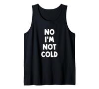 No I'm Not Cold, Funny Winter Tank Top