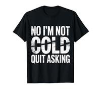 No I'm Not Cold Quit Asking Freezing Weather Sarcasm - Value Graphic T-Shirt, Men, Black, L