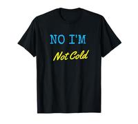 No I'm Not Cold, Winter, Always Hot, Funny Winter T-Shirt