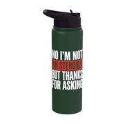 No I'm Not On Steroids But Thanks for Asking Stainless Steel Insulated Water Bottle