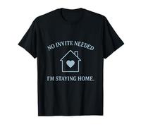 No Invite Needed I'm Staying Home Introvert Humor Graphic T-Shirt
