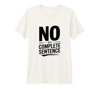 No is a Complete Sentence Bold Text Humor Premium T-Shirt