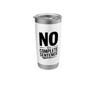 No is a Complete Sentence Bold Text Humor Stainless Steel Insulated Tumbler
