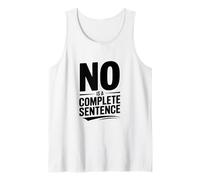 No is a Complete Sentence Bold Text Humor Tank Top