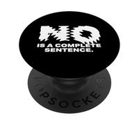 No Is A Complete Sentence - Inspirational Motivational Quote PopSockets Adhesive PopGrip