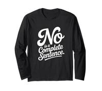 NO is a Complete Sentence Long Sleeve T-Shirt